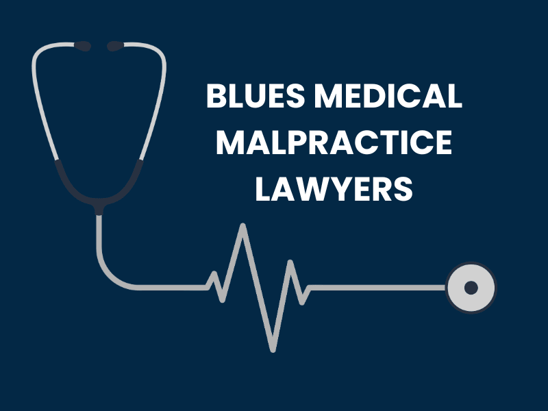 BLUES MEDICAL MALPRACTICE LAWYERS